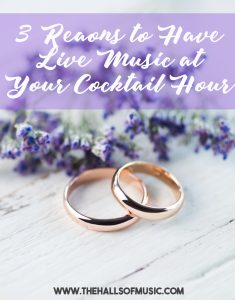 3 Reasons to Have Live Music at Your Cocktail Hour